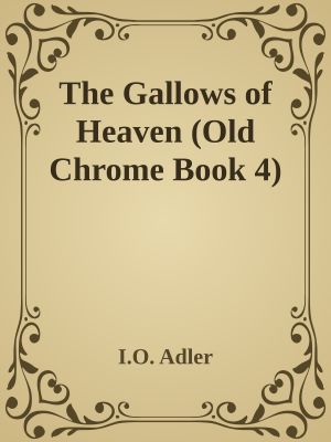 [Old Chrome 04] • The Gallows of Heaven